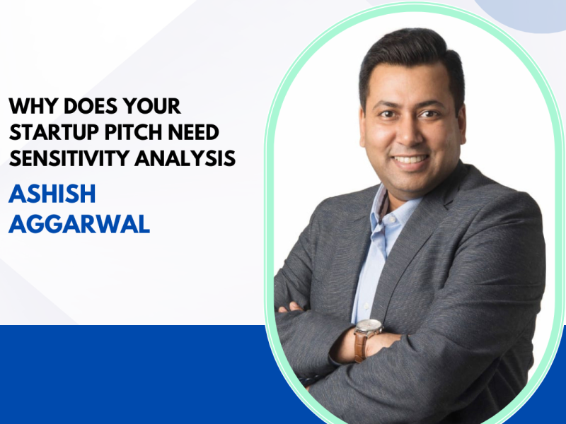 Why Does Your Startup Pitch Need Sensitivity Analysis By Ashish Aggarwal?